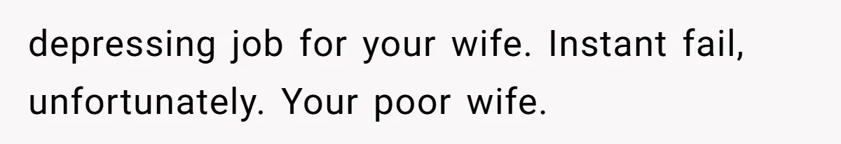 He Flew Across the Country to Help His Sister After Childbirth, Then Realized He’d Been Treated Like Unpaid Staff depressing job for your wife. Instant fail, unfortunately. Your poor wife.