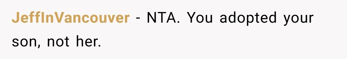JeffInVancouver − NTA. You adopted your son, not her.