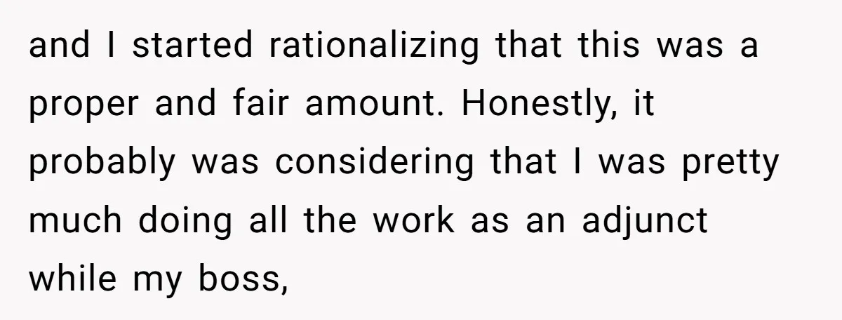 He Thought He’d Landed the Perfect Remote Teaching Job, Until One Paycheck Changed Everything and I started rationalizing that this was a proper and fair amount. Honestly, it probably was considering that I was pretty much doing all the work as an adjunct while...