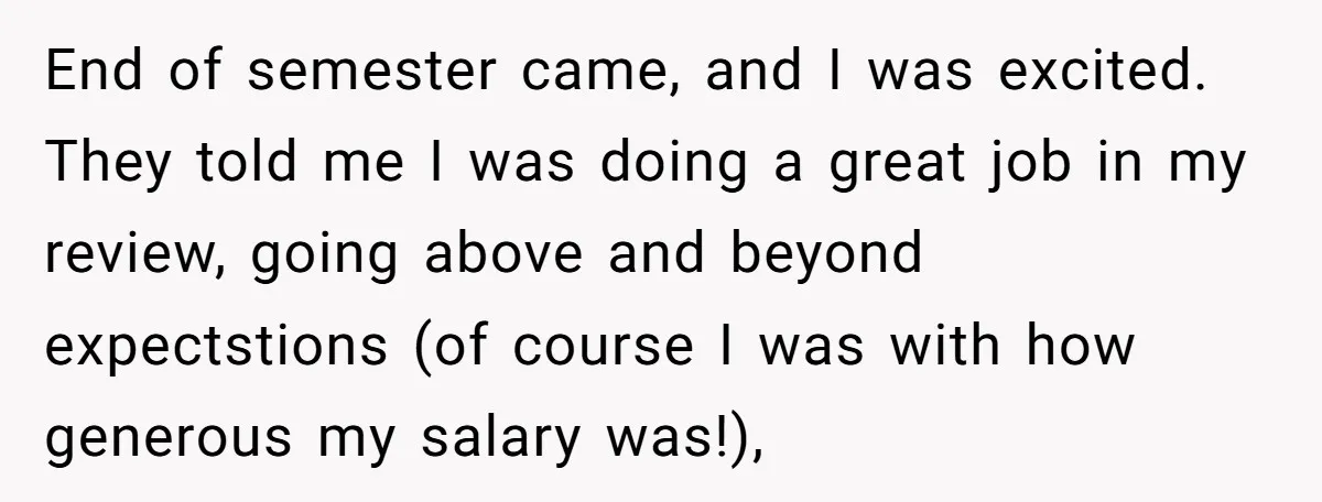 He Thought He’d Landed the Perfect Remote Teaching Job, Until One Paycheck Changed Everything End of semester came, and I was excited. They told me I was doing a great job in my review, going above and beyond expectstions (of course I was with...