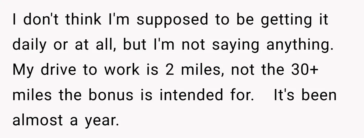 He Thought He’d Landed the Perfect Remote Teaching Job, Until One Paycheck Changed Everything I don't think I'm supposed to be getting it daily or at all, but I'm not saying anything. My drive to work is 2 miles, not the 30+ miles the...