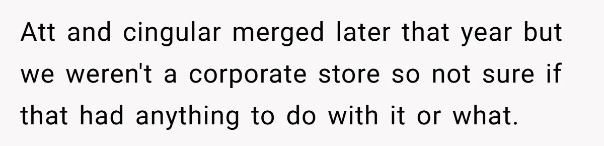 He Thought He’d Landed the Perfect Remote Teaching Job, Until One Paycheck Changed Everything Att and cingular merged later that year but we weren't a corporate store so not sure if that had anything to do with it or what.