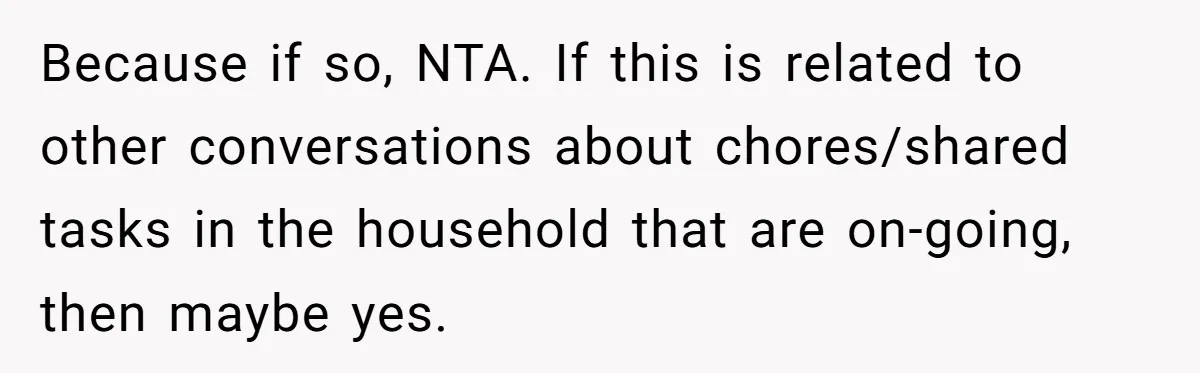 This Man Refused to Get Up Early on His WFH Days to Make Coffee for His Wife, and Now She’s Upset About the Morning Routine Because if so, NTA. If this is related to other conversations about chores/shared tasks in the household that are on-going, then maybe yes.