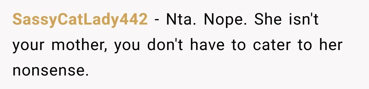 She Planned a Sweet Mother’s Day for Her Sister, Then Got Handed a Full Weekend Itinerary Instead SassyCatLady442 − Nta. Nope. She isn't your mother, you don't have to cater to her nonsense.