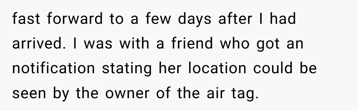 New Mom Makes Astounding Decision After Disturbing Discovery In Her Car From Partner's Family fast forward to a few days after I had arrived. I was with a friend who got an notification stating her location could be seen by the owner of the...