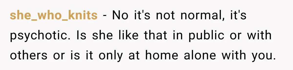 Pregnant Woman Strikes Her Provider In The Kitchen Over A Simple Dropped Sandwich she_who_knits − No it's not normal, it's psychotic. Is she like that in public or with others or is it only at home alone with you.