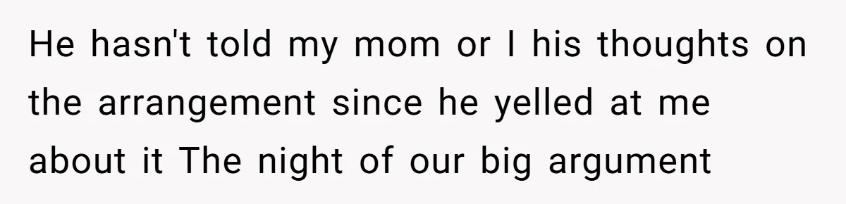 Woman Opens Her Home To Struggling Mom And Stepdad, Then Hits Him With Rent After His Bold Demands He hasn't told my mom or I his thoughts on the arrangement since he yelled at me about it The night of our big argument