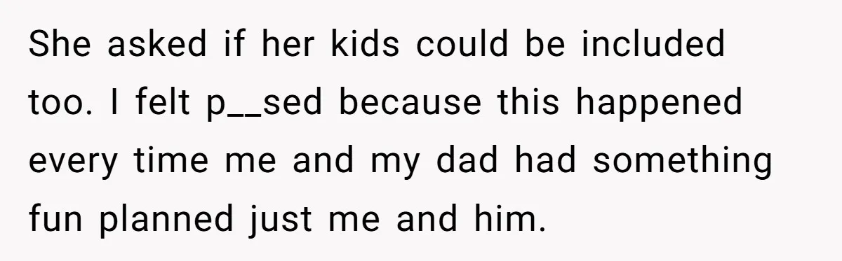 Teen Refuses To Cover Expensive Bill After Father Invites Freeloading Relatives To Sister Celebration Dinner She asked if her kids could be included too. I felt p__sed because this happened every time me and my dad had something fun planned just me and him.