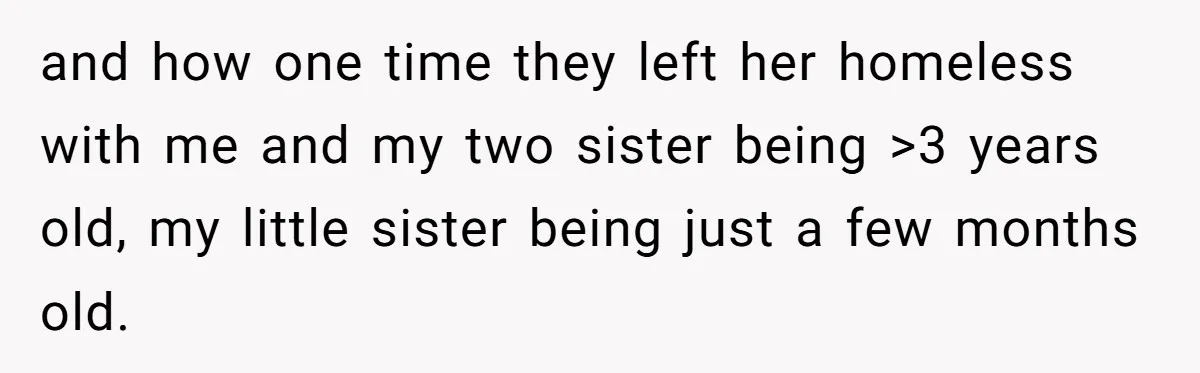 Teen Refuses To Cover Expensive Bill After Father Invites Freeloading Relatives To Sister Celebration Dinner and how one time they left her homeless with me and my two sister being >3 years old, my little sister being just a few months old.