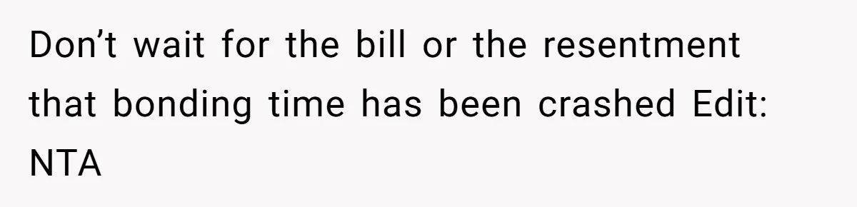 Teen Refuses To Cover Expensive Bill After Father Invites Freeloading Relatives To Sister Celebration Dinner Don’t wait for the bill or the resentment that bonding time has been crashed Edit: NTA