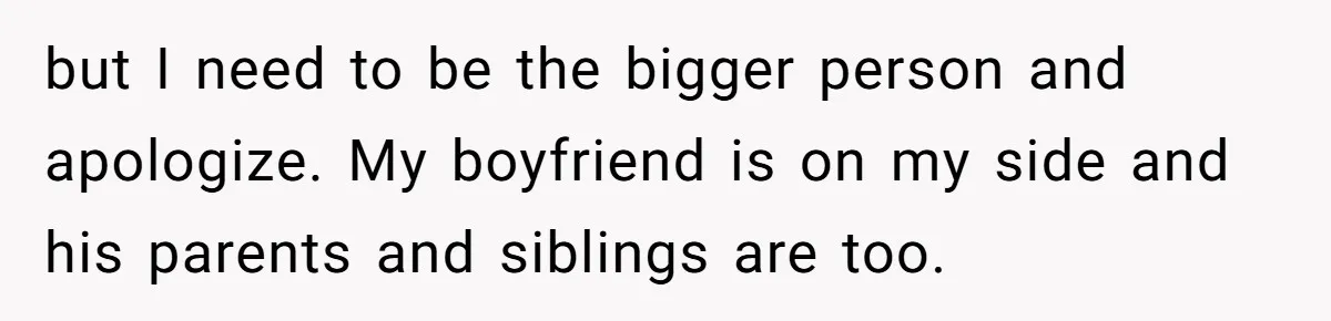 Mom Demands Daughter's Boyfriend Sleep On The Floor In Their Own House but I need to be the bigger person and apologize. My boyfriend is on my side and his parents and siblings are too.