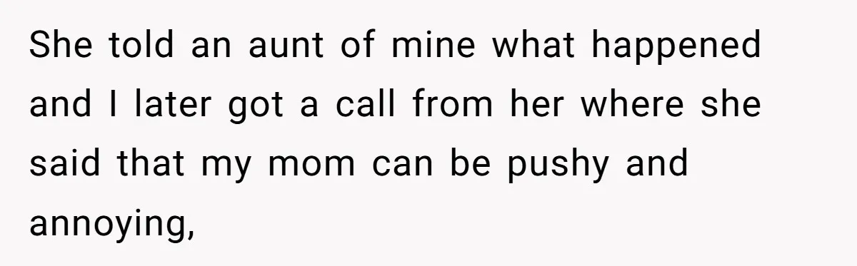 Mom Demands Daughter's Boyfriend Sleep On The Floor In Their Own House She told an aunt of mine what happened and I later got a call from her where she said that my mom can be pushy and annoying,