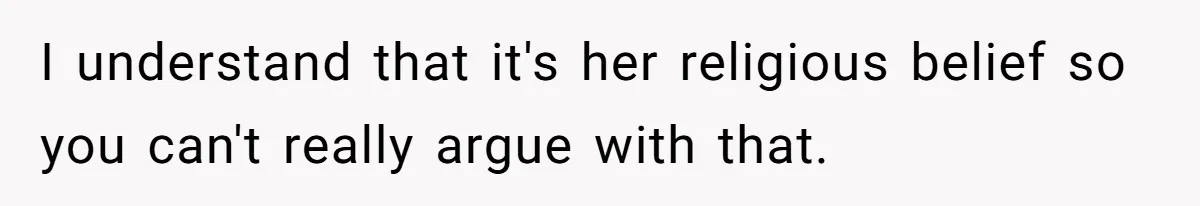 Mom Demands Daughter's Boyfriend Sleep On The Floor In Their Own House I understand that it's her religious belief so you can't really argue with that.