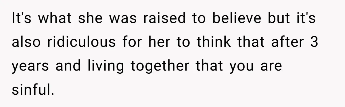 Mom Demands Daughter's Boyfriend Sleep On The Floor In Their Own House It's what she was raised to believe but it's also ridiculous for her to think that after 3 years and living together that you are sinful.