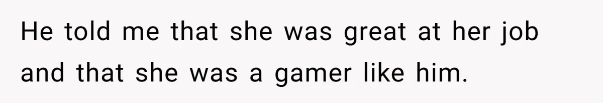 Wife Discovers Husband Close Bond With Flirty Young Work Wifey, Yet Refuses To Intervene At All He told me that she was great at her job and that she was a gamer like him.