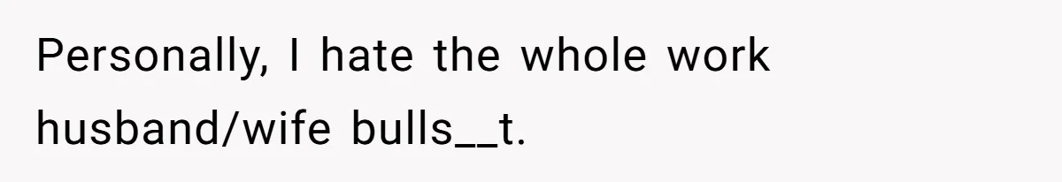 Wife Discovers Husband Close Bond With Flirty Young Work Wifey, Yet Refuses To Intervene At All Personally, I hate the whole work husband/wife bulls__t.
