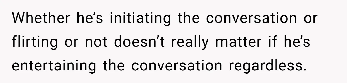 Wife Discovers Husband Close Bond With Flirty Young Work Wifey, Yet Refuses To Intervene At All Whether he’s initiating the conversation or flirting or not doesn’t really matter if he’s entertaining the conversation regardless.