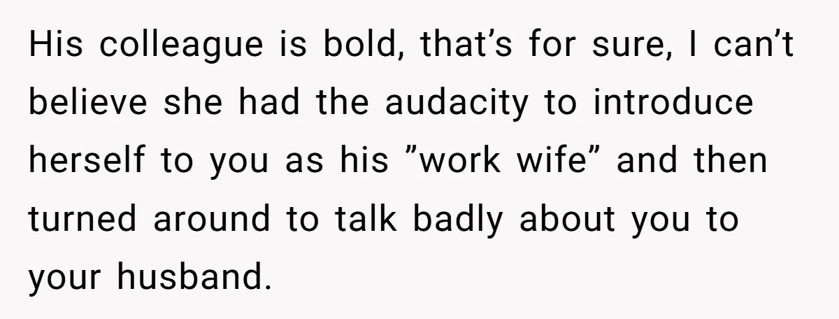 Wife Discovers Husband Close Bond With Flirty Young Work Wifey, Yet Refuses To Intervene At All His colleague is bold, that’s for sure, I can’t believe she had the audacity to introduce herself to you as his ”work wife” and then turned around to talk badly...