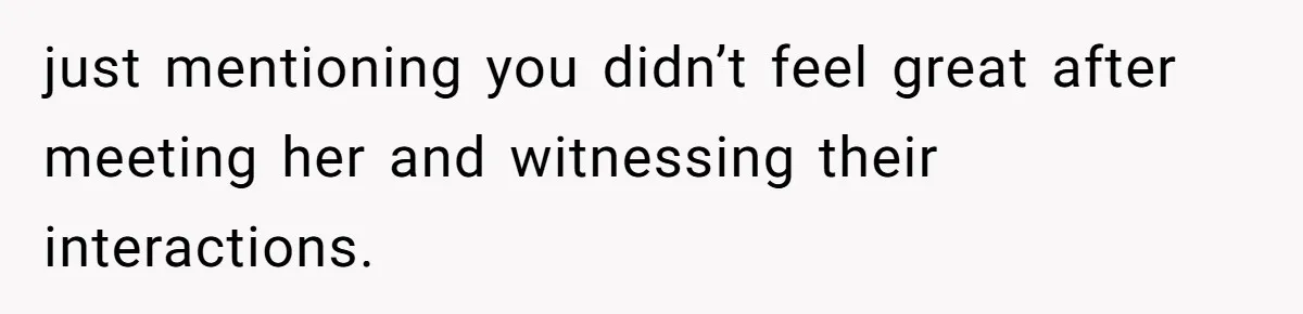 Wife Discovers Husband Close Bond With Flirty Young Work Wifey, Yet Refuses To Intervene At All just mentioning you didn’t feel great after meeting her and witnessing their interactions.