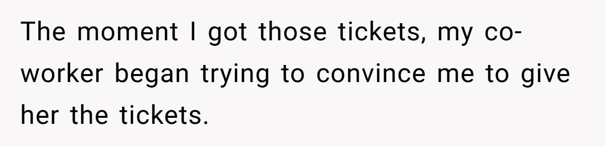 He Won Premium Blue Jays Tickets at a Work Party, Then a Co-Worker Tried to Take Them From Him The moment I got those tickets, my co-worker began trying to convince me to give her the tickets.