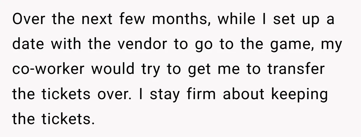 He Won Premium Blue Jays Tickets at a Work Party, Then a Co-Worker Tried to Take Them From Him Over the next few months, while I set up a date with the vendor to go to the game, my co-worker would try to get me to transfer the tickets...