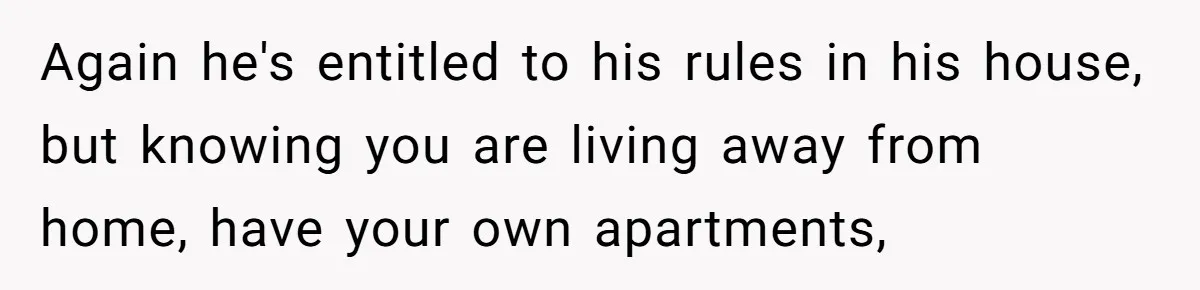 She Chose a 3AM Drive Over Sleeping Separately From Her Boyfriend at Her Parents’ House, and Her Dad Took It Personally Again he's entitled to his rules in his house, but knowing you are living away from home, have your own apartments,