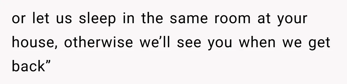 She Chose a 3AM Drive Over Sleeping Separately From Her Boyfriend at Her Parents’ House, and Her Dad Took It Personally or let us sleep in the same room at your house, otherwise we’ll see you when we get back”