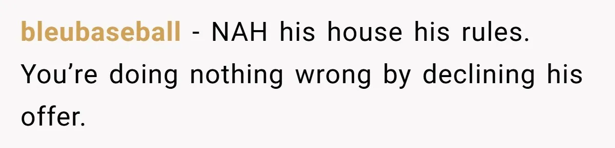 She Chose a 3AM Drive Over Sleeping Separately From Her Boyfriend at Her Parents’ House, and Her Dad Took It Personally bleubaseball − NAH his house his rules. You’re doing nothing wrong by declining his offer.