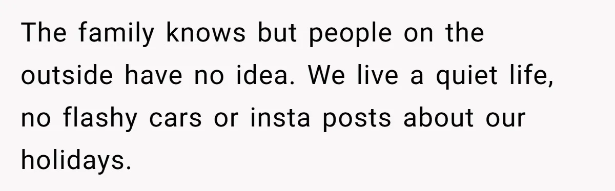 They Demanded Family Pay for Their Son’s Treatment While Keeping Luxury Vacations and a Debt-Free House The family knows but people on the outside have no idea. We live a quiet life, no flashy cars or insta posts about our holidays.