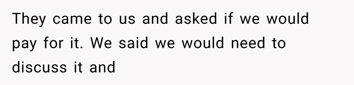 They Demanded Family Pay for Their Son’s Treatment While Keeping Luxury Vacations and a Debt-Free House They came to us and asked if we would pay for it. We said we would need to discuss it and