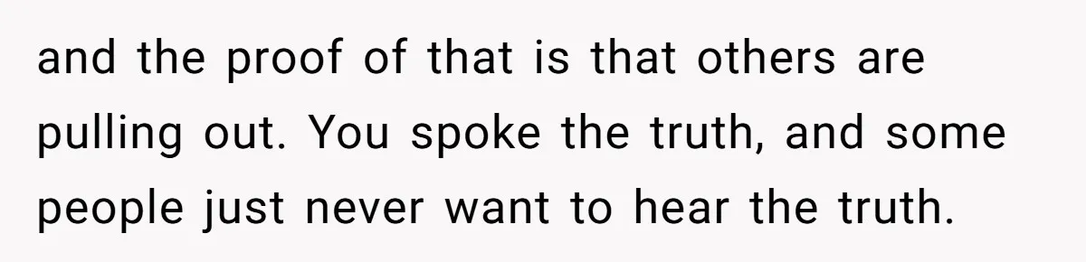 They Demanded Family Pay for Their Son’s Treatment While Keeping Luxury Vacations and a Debt-Free House and the proof of that is that others are pulling out. You spoke the truth, and some people just never want to hear the truth.