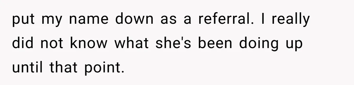 She Put Him Down as a Job Referral Without Asking, So He Quietly Removed His Name put my name down as a referral. I really did not know what she's been doing up until that point.