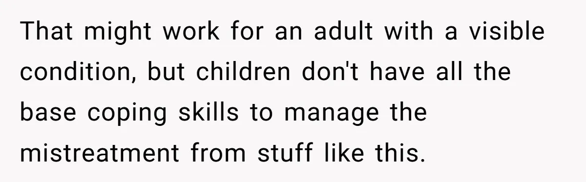Father Feels Torn After Wife Refuses To Let Daughter Wear Wig For Alopecia That might work for an adult with a visible condition, but children don't have all the base coping skills to manage the mistreatment from stuff like this.