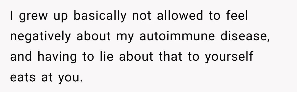 Father Feels Torn After Wife Refuses To Let Daughter Wear Wig For Alopecia I grew up basically not allowed to feel negatively about my autoimmune disease, and having to lie about that to yourself eats at you.