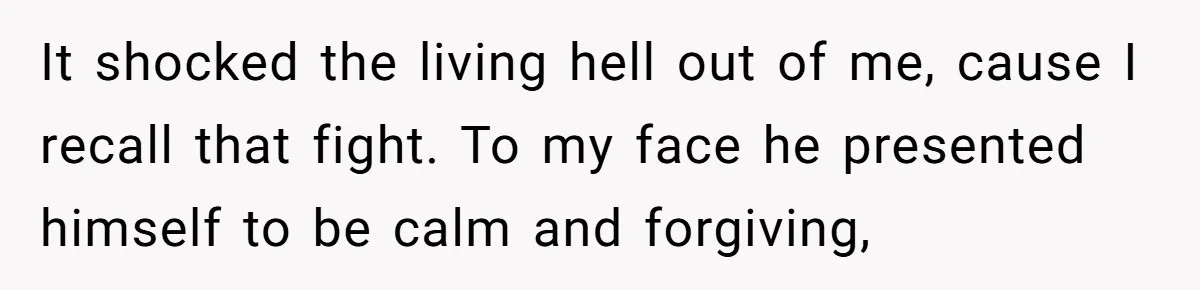 Woman Secretly Reads Her Fiancé Messages With His Female Best Friend And Faces Devastating Discovery It shocked the living hell out of me, cause I recall that fight. To my face he presented himself to be calm and forgiving,
