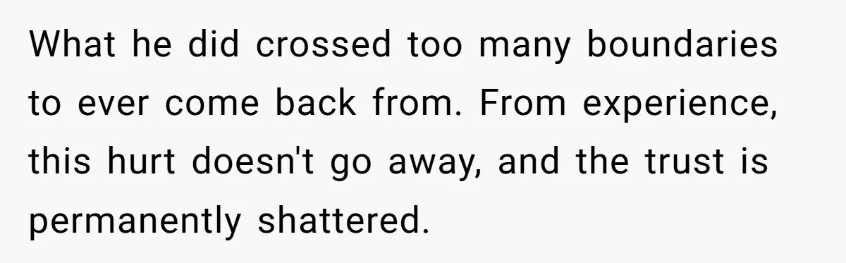 Woman Secretly Reads Her Fiancé Messages With His Female Best Friend And Faces Devastating Discovery What he did crossed too many boundaries to ever come back from. From experience, this hurt doesn't go away, and the trust is permanently shattered.