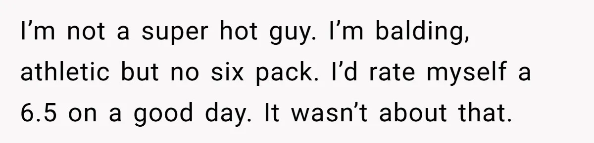 Wife's Best Friend Follows Loyal Husband Inside During Backyard Party And Forces Unexpected Kiss I’m not a super hot guy. I’m balding, athletic but no six pack. I’d rate myself a 6.5 on a good day. It wasn’t about that.