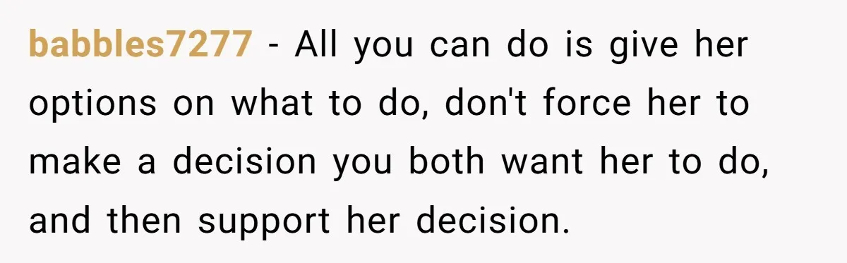 Parents Learn Their Strict Rules Failed Teenage Stepdaughter In A Devastating Way babbles7277 − All you can do is give her options on what to do, don't force her to make a decision you both want her to do, and then support...