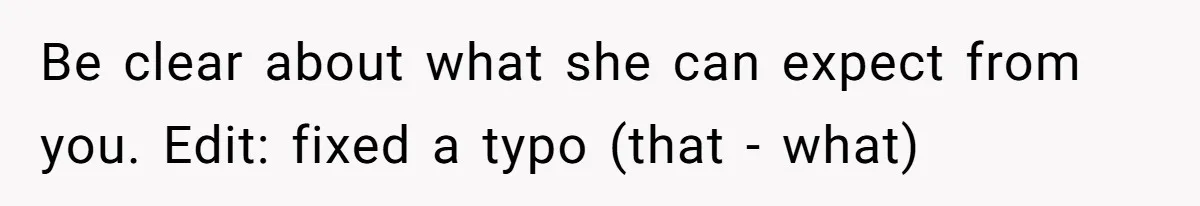 Parents Learn Their Strict Rules Failed Teenage Stepdaughter In A Devastating Way Be clear about what she can expect from you. Edit: fixed a typo (that - what)