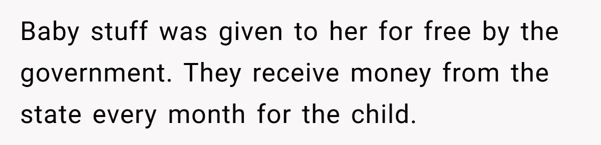 Parents Learn Their Strict Rules Failed Teenage Stepdaughter In A Devastating Way Baby stuff was given to her for free by the government. They receive money from the state every month for the child.