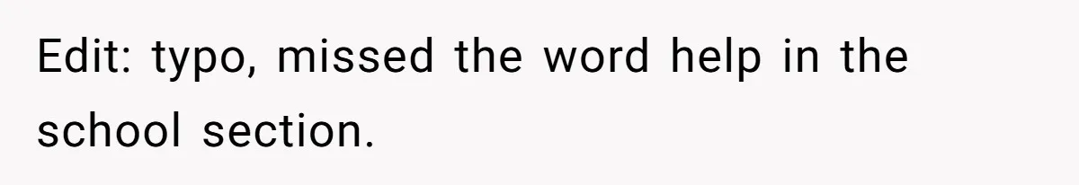 Parents Learn Their Strict Rules Failed Teenage Stepdaughter In A Devastating Way Edit: typo, missed the word help in the school section.