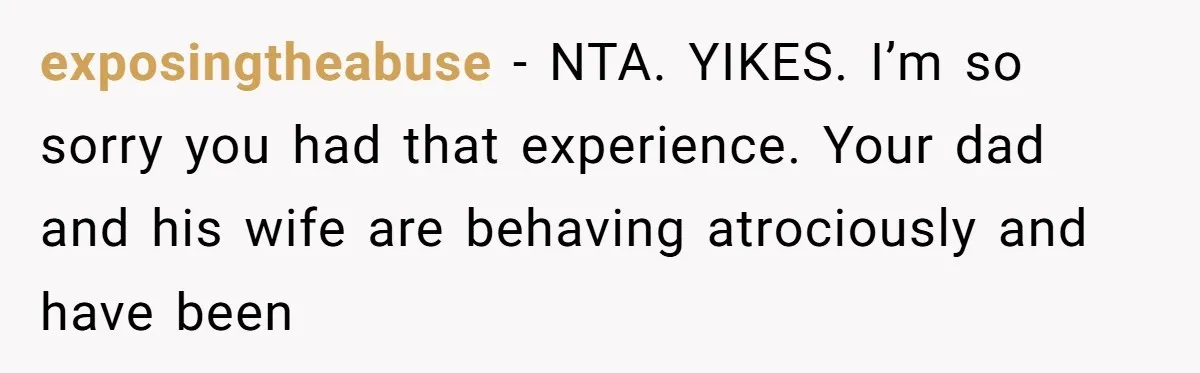 Young Man Throws His Fathers Old Words Back At Him Over Family Photos In His New Home exposingtheabuse − NTA. YIKES. I’m so sorry you had that experience. Your dad and his wife are behaving atrociously and have been