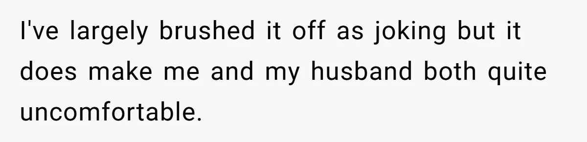 Sister Names Her Baby After Her Brother's Husband, Following Years Of Strange Fixation I've largely brushed it off as joking but it does make me and my husband both quite uncomfortable.
