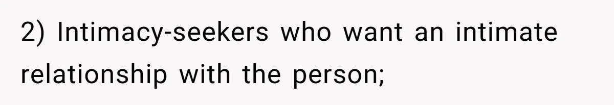 Sister Names Her Baby After Her Brother's Husband, Following Years Of Strange Fixation 2) Intimacy-seekers who want an intimate relationship with the person;