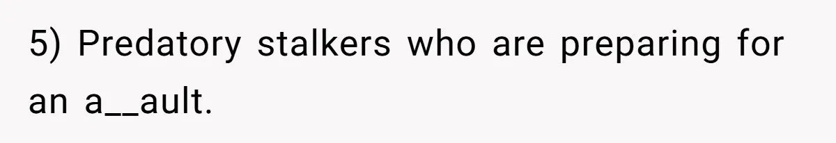 Sister Names Her Baby After Her Brother's Husband, Following Years Of Strange Fixation 5) Predatory stalkers who are preparing for an a__ault.