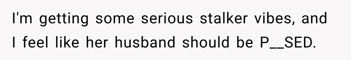 Sister Names Her Baby After Her Brother's Husband, Following Years Of Strange Fixation I'm getting some serious stalker vibes, and I feel like her husband should be P__SED.