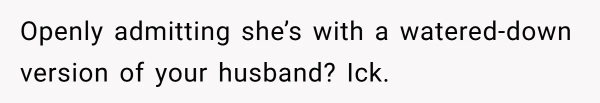 Sister Names Her Baby After Her Brother's Husband, Following Years Of Strange Fixation Openly admitting she’s with a watered-down version of your husband? Ick.