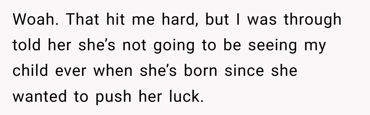 Expectant Mother Bars Fathers Wife From Newborn After Tense Naming Dispute Explodes Woah. That hit me hard, but I was through told her she’s not going to be seeing my child ever when she’s born since she wanted to push her luck.