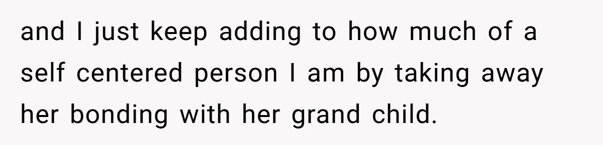 Expectant Mother Bars Fathers Wife From Newborn After Tense Naming Dispute Explodes and I just keep adding to how much of a self centered person I am by taking away her bonding with her grand child.