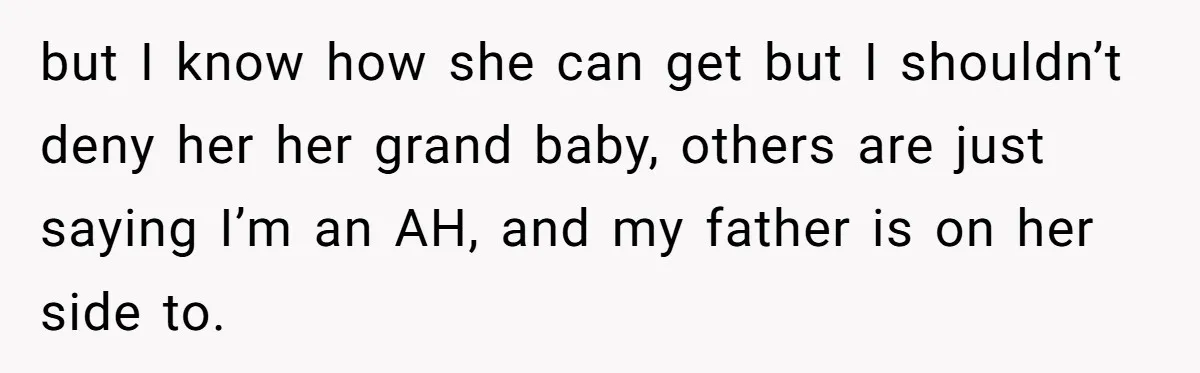 Expectant Mother Bars Fathers Wife From Newborn After Tense Naming Dispute Explodes but I know how she can get but I shouldn’t deny her her grand baby, others are just saying I’m an AH, and my father is on her side to.